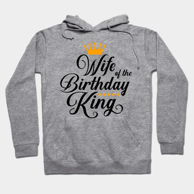 Wife Of The Birthday King Boys Bday Party Gift For Him T-Shirt Hoodie by Hobbybox